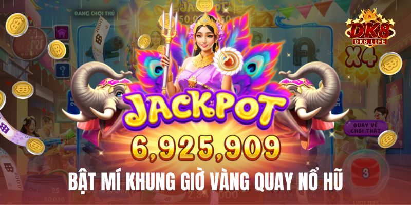 Bật mí những khung giờ vàng quay nổ hũ dễ trúng nhất dành cho mọi người chơi