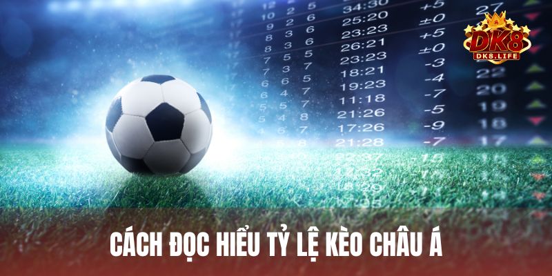 Hướng dẫn cách đọc hiểu một số tỷ lệ cược kèo Châu Á phổ biến nhất trên bảng kèo