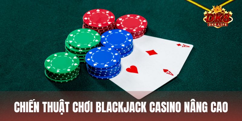 Học hỏi chiến thuật chơi Blackjack nâng cao giúp bạn đánh bại đối thủ