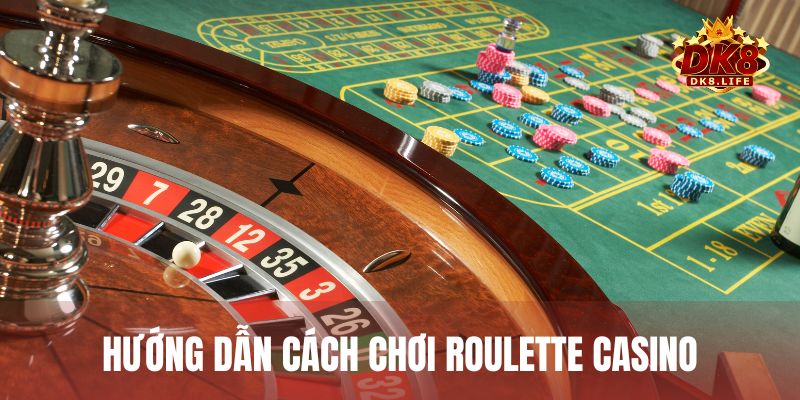 Hướng dẫn cách chơi Roulette cơ bản nhất dành cho người mới tham gia
