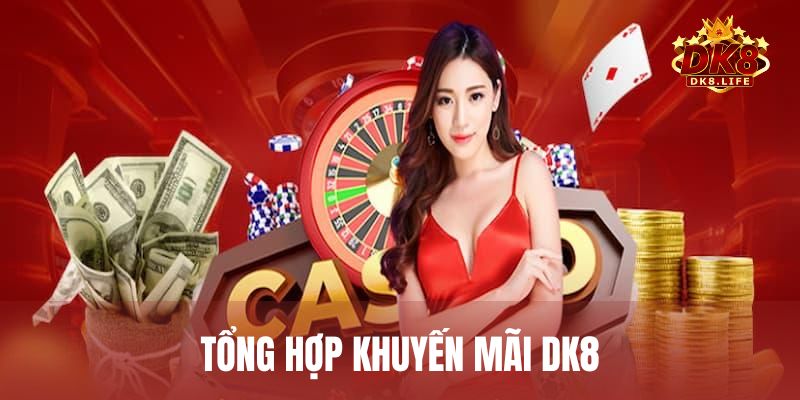 Tổng hợp khuyến mãi DK8 hấp dẫn nhất dành cho mọi thành viên