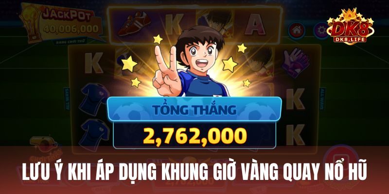 Lưu ý khi áp dụng khung giờ vàng quay nổ hũ để đạt hiệu quả cao nhất