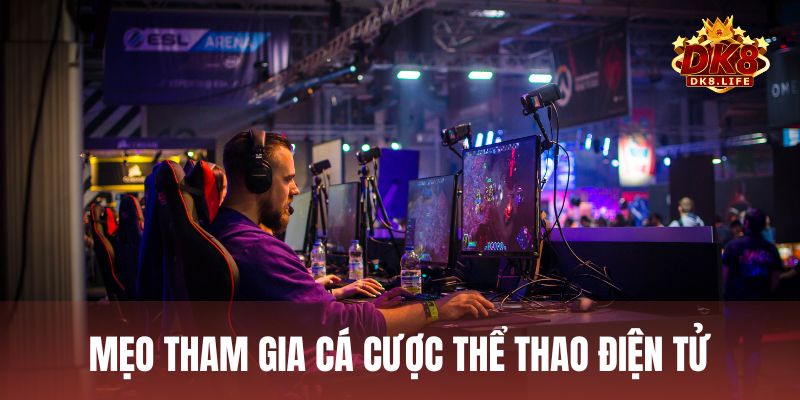 Tổng hợp một số mẹo tham gia đặt cược thể thao điện tử luôn thắng