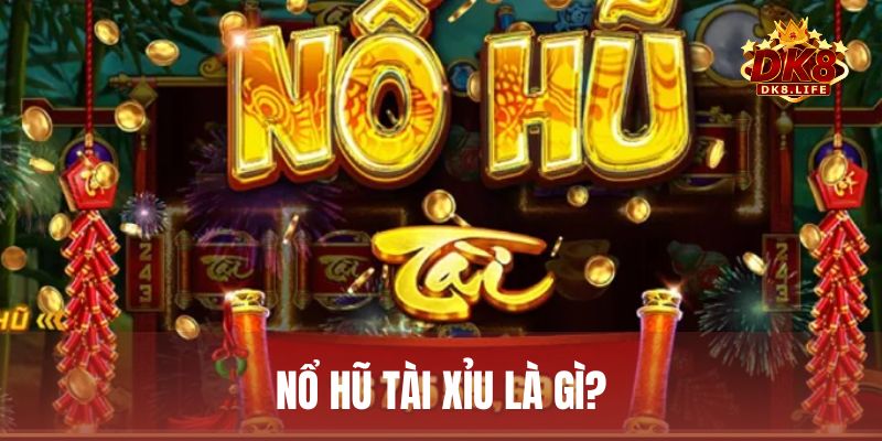 Nổ hũ tài xỉu chính là hình thức kết hợp giữa tài xỉu truyền thống cùng cơ chế nổ hũ