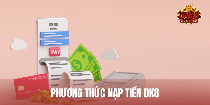 Tổng hợp các phương thức nạp tiền DK8 đa dạng, tiện lợi